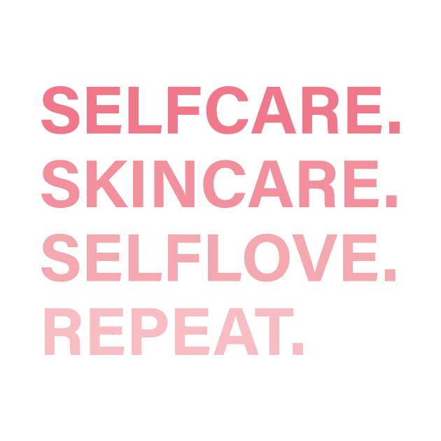 Selfcare Skincare Selflove Repeat Esthetician by Pictandra