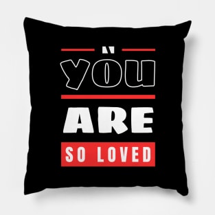 You Are So Loved | Christian Pillow