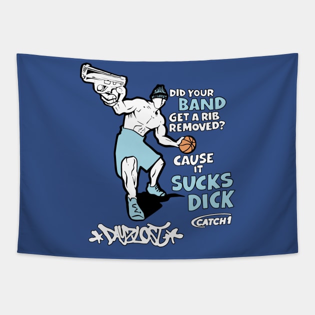 Did Your Band Get A Rib Remove Cause It Sucks Dick Tapestry by TrikoNovelty