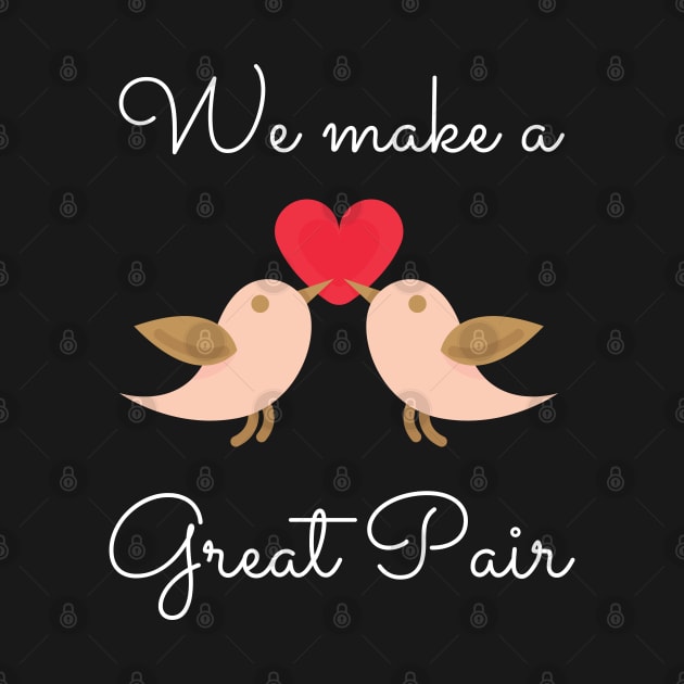 We Make A Great Pair by Famgift