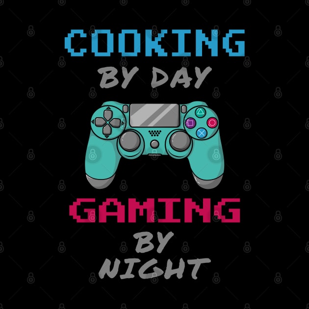 Cooking By Day Gaming By Night by jeric020290