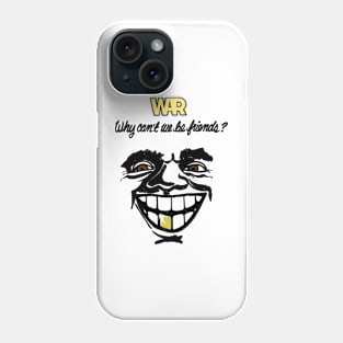 War Why Can't We Be Friends Phone Case