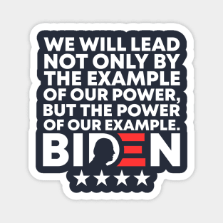 We Will Lead Not Only By The Example Of Our Power But The Power Of Our Example - Joe Biden 46th US President Biden Harris 2021-2025 Speech Quote Magnet