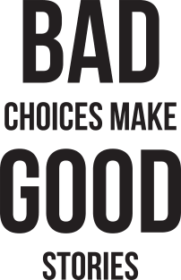 Bad Choices make good stories Magnet