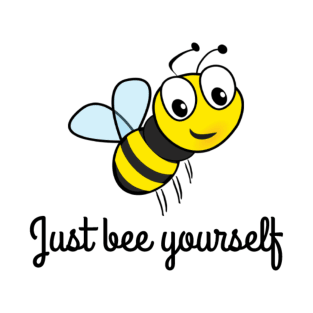 Just bee yourself T-Shirt