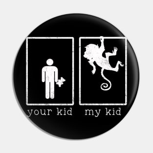 Your Kid my Kid is a Monkey Pin