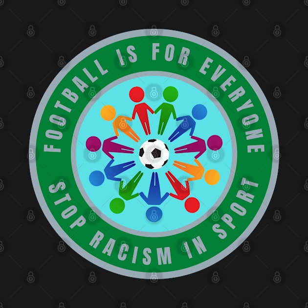 Football is for everyone. Stop racism in Sport by InspiredCreative