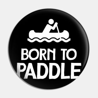 Born To Paddle Pin