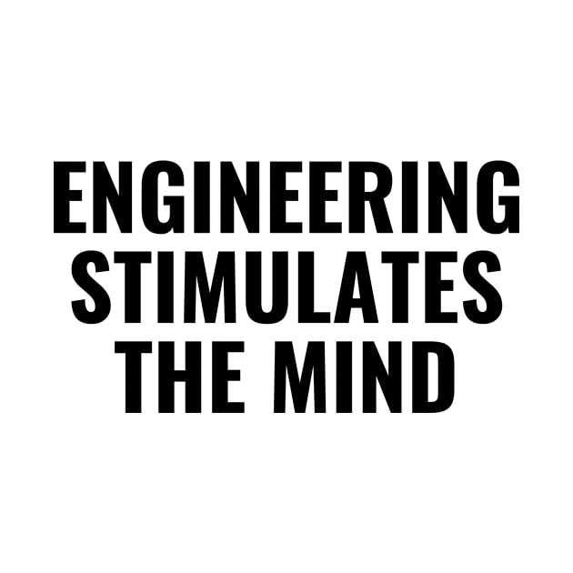 Engineering stimulates the mind by Word and Saying