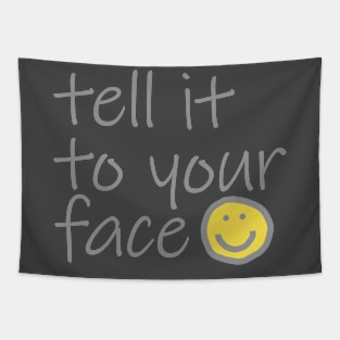 Typography Tell It To Your Face Ultimate Gray Text Tapestry