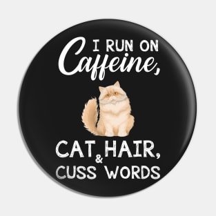 I Run On Caffeine Cat Hair _ Cuss Words T-Shirt Pin