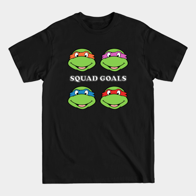 Discover Teenage Mutant Ninja Turtles - Squad Goals - Ninja Turtles - T-Shirt