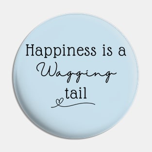 Happiness Is A Wagging Tail Pin