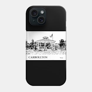 Carrollton Texas Phone Case