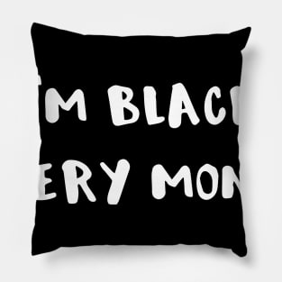 I'm Black Every Month Pillow