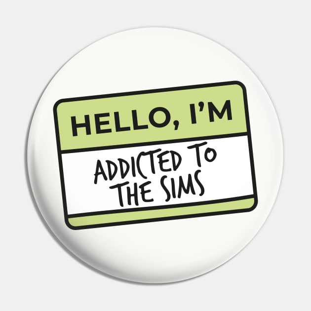 Hello I'm.. addicted to The Sims Pin by Eva Martinelli