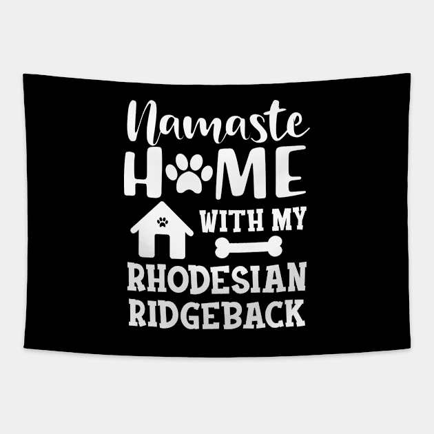 Rhodesian Ridgeback Dog - Namaste home with my rhodesian ridgeback Tapestry by KC Happy Shop