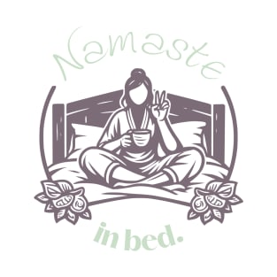 Namaste In Bed T-Shirt