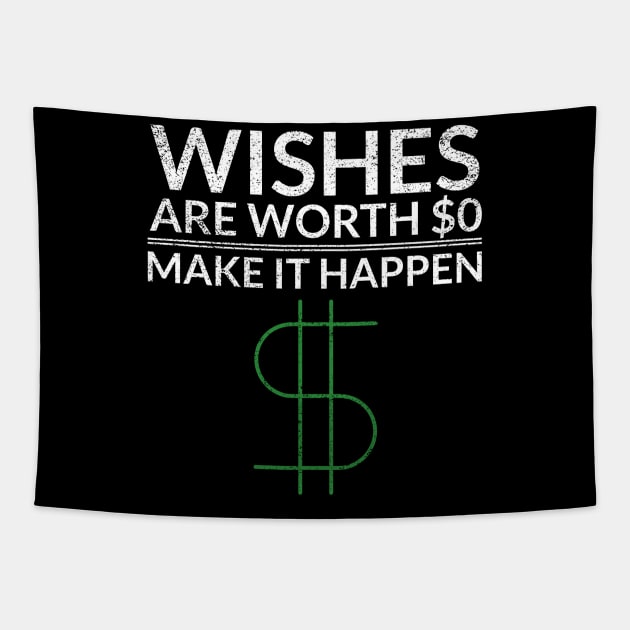 Wishes Are Worth $0 Make It Happen Money Tapestry by OldCamp