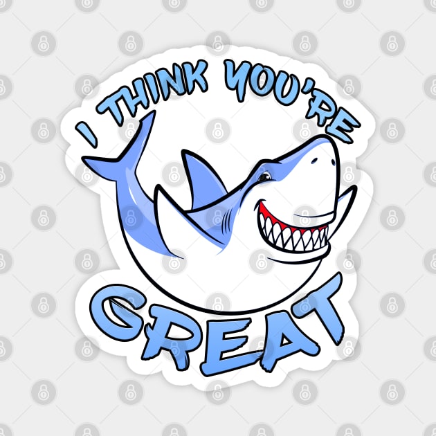 I Think You're Great Shark Blue Magnet by Shawnsonart