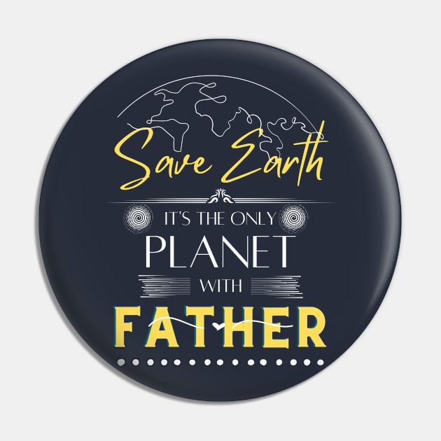 Mens Save Earth It's the Only Place with Father T Shirt for Dad Pin by Kibria1991