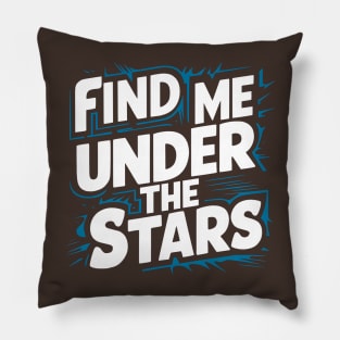 Find me under the stars Pillow