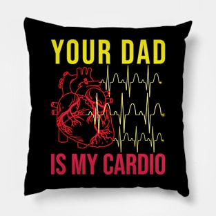 Your Dad is My Cardio Pillow