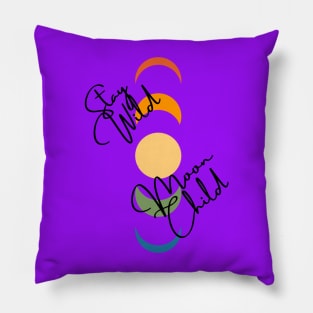 Stay Wild, Moon Child Pillow