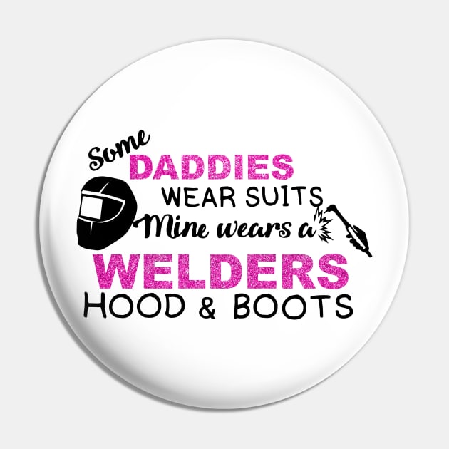 Some Daddies Wear Suits Welder Lovers Pin by heryes store