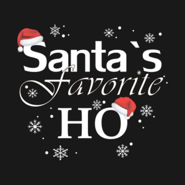 Santa's Favorite Ho Shirt, Funny Christmas Holidays Gift, Matching Christmas Tee, Holiday Shirts - Santas Favorite Ho - T-Shirt