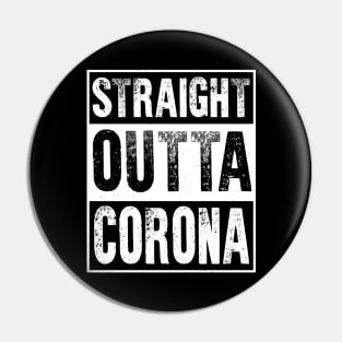 Straight Outta Corona Pin