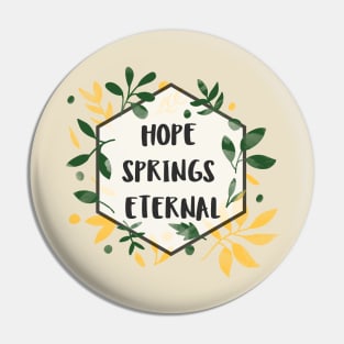 Hope Springs Eternal Pin