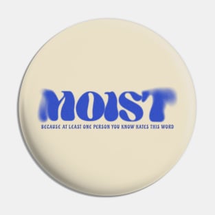 Moist - because at Least one person you know hates this words Pin