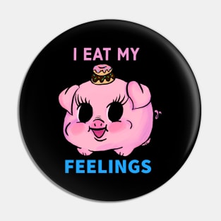 I EAT MY FEELINGS Pin