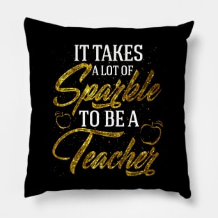 It takes a lot of sparkle to be a teacher Pillow