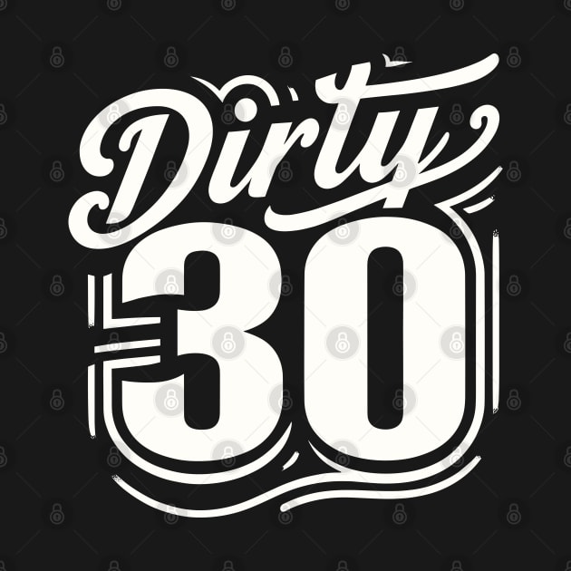 30th Birthday Dirty 30 Funny 30 Years Old by Delta V Art