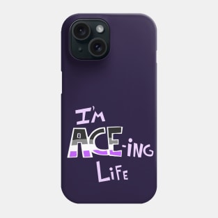 I'm ACE-ing Life Phone Case