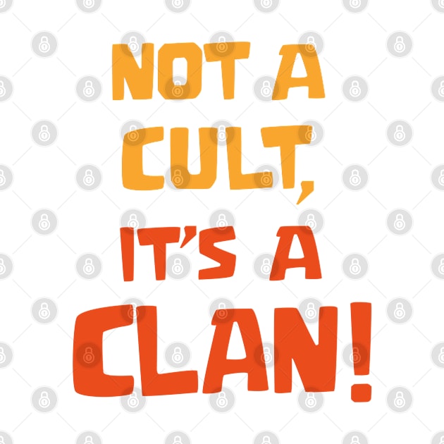 Not a cult it's a Clan by Marshallpro