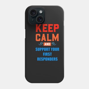 KEEP CALM AND SUPPORT YOUR FIRST RESPONDERS RED AND BLUE Phone Case