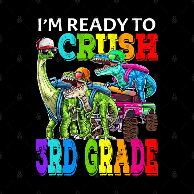 I'm Ready To Crush 3rd Grade Monster Truck Dinosaur Back To School by eyelashget