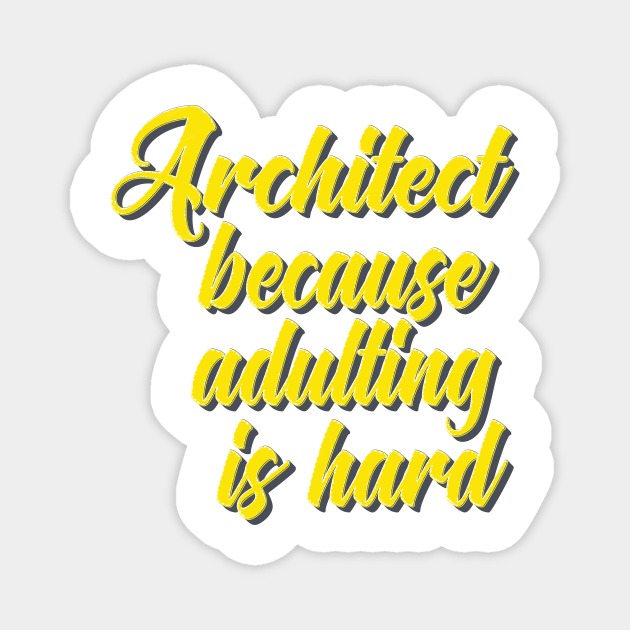 Architect Because Adulting Is Hard Magnet by ProjectX23Red