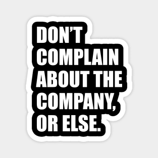 Don't complain about the company, or else Magnet