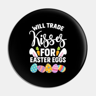 Will Trade Kisses For Easter Eggs Pin