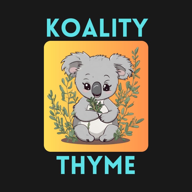Koality Thyme | Koala Pun by Allthingspunny