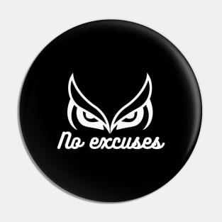 No Excuses Pin