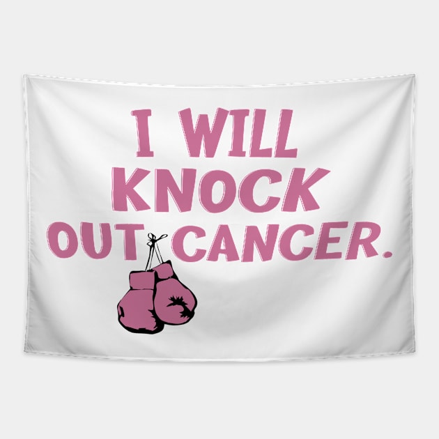 I Will Knock Out Cancer - Cancer Fghter Tapestry by CoolandCreative