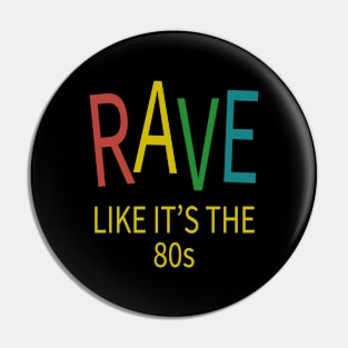 Rave Like It's The 80s - House Music Pin