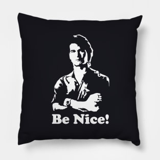 Roadhouse Dalton's - Be Nice Pillow