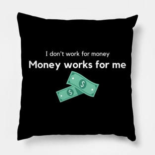 Money works for me Pillow