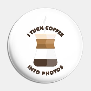 I turn coffee into photos Pin